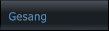 Gesang              Gesang