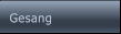 Gesang              Gesang